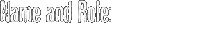 Name and Role: